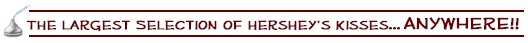 Click Here to view all my Hershey's Kisses!